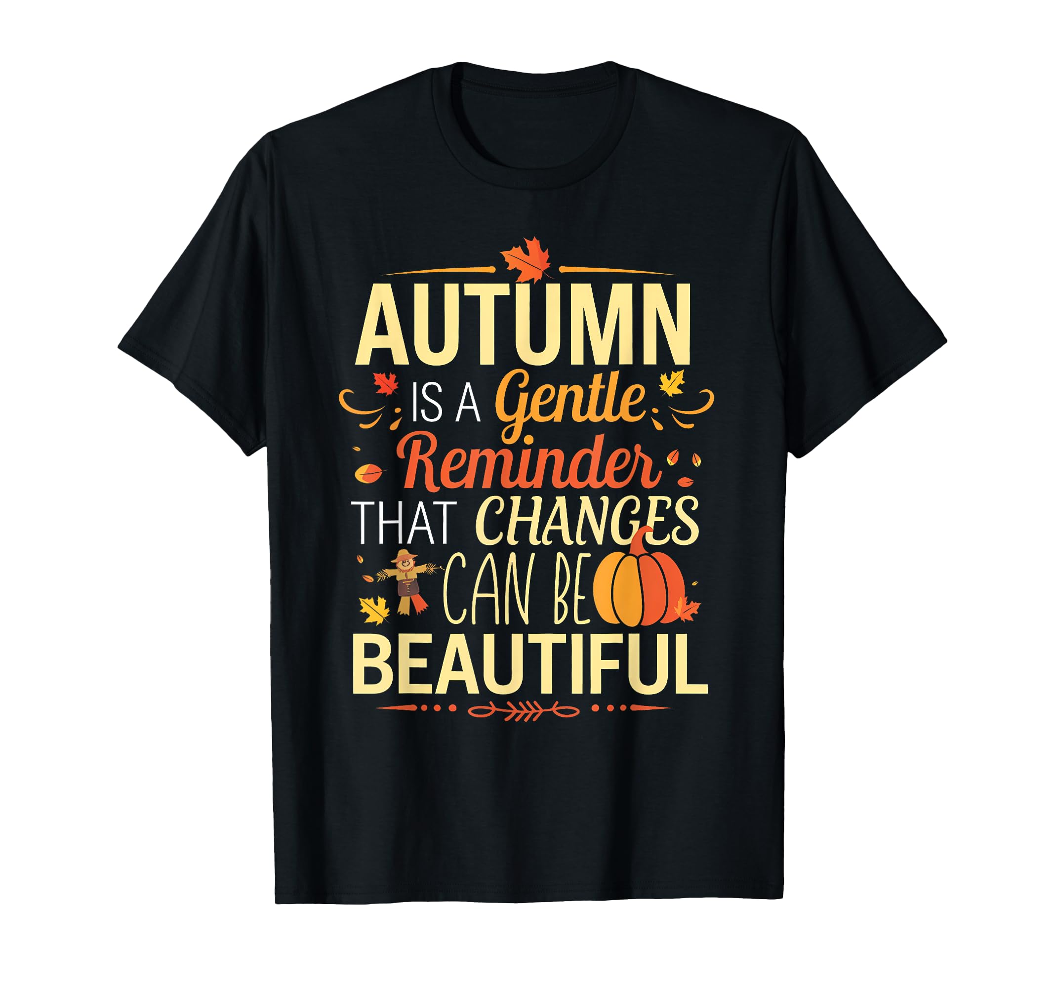 Funny Autumn Is Gentle Reminder That T-Shirt - Unique Graphic Men Women - T-Shirt, Sweatshirt, Hoodie