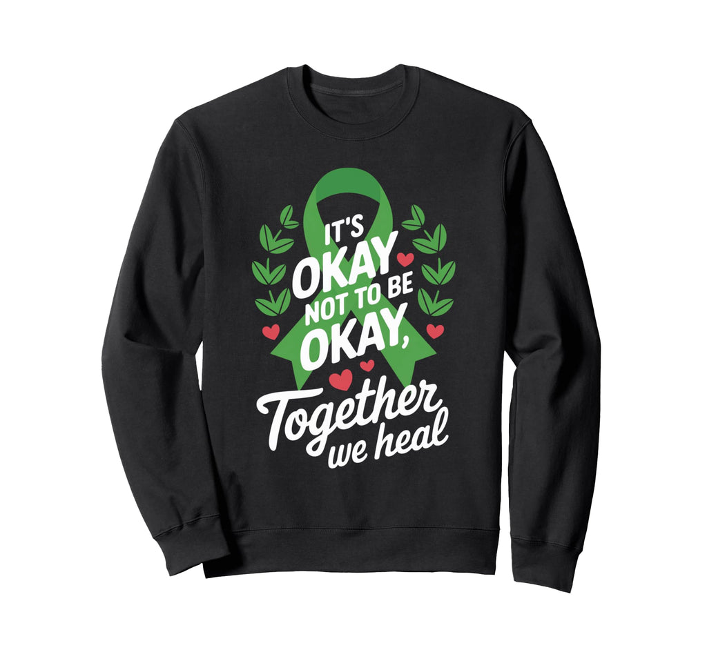 Its Okay To Not Be Okay World Mental Sweatshirt - Graphic Print for Adults - T-Shirt, Sweatshirt, Hoodie