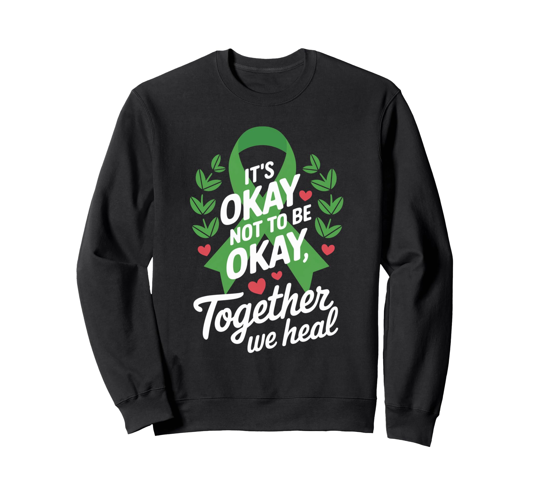 Its Okay To Not Be Okay World Mental Sweatshirt - Graphic Print for Adults - T-Shirt, Sweatshirt, Hoodie