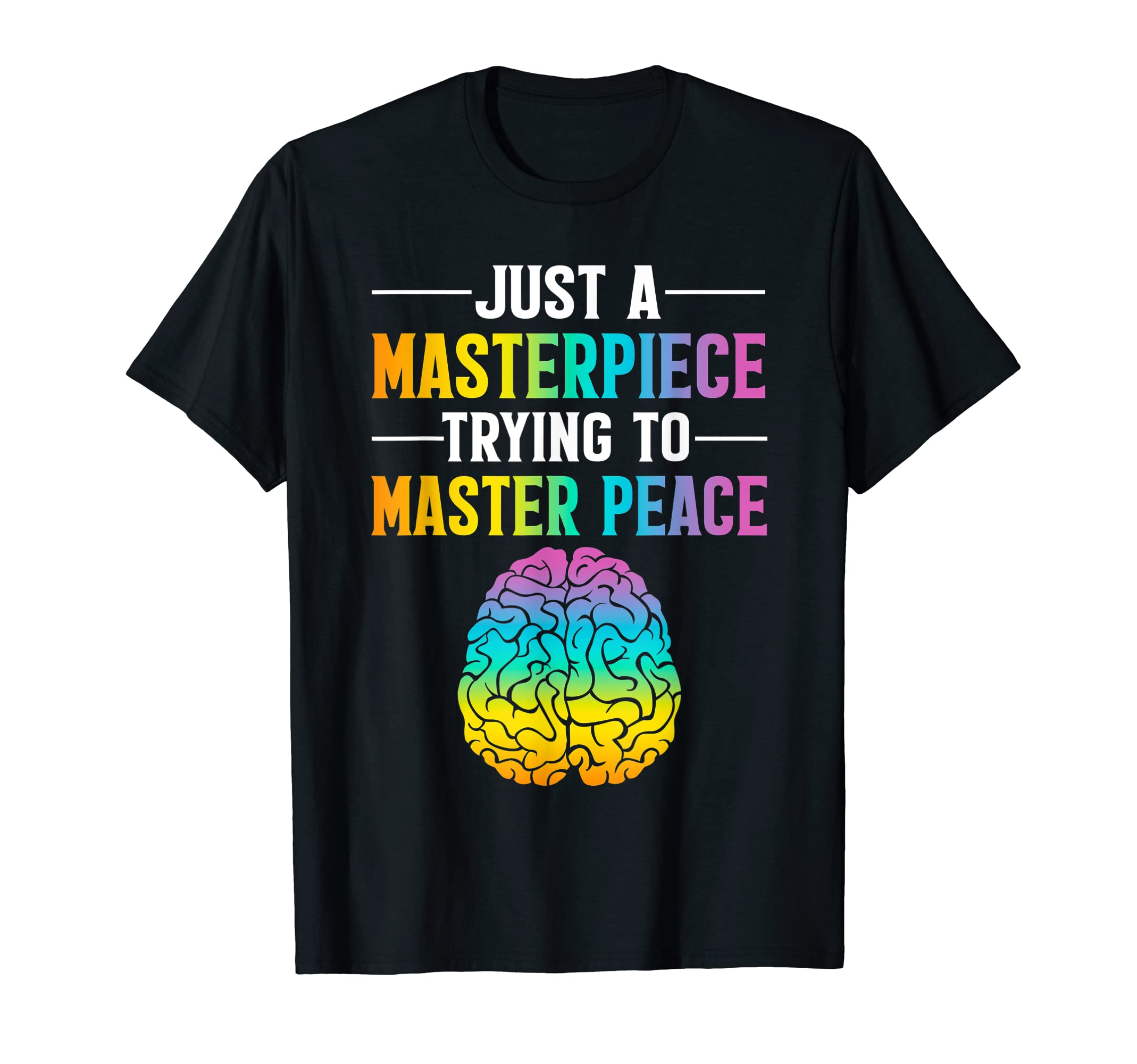 Just Masterpiece Mental Health T-Shirt - Custom Art Print for Adults - T-Shirt, Sweatshirt, Hoodie