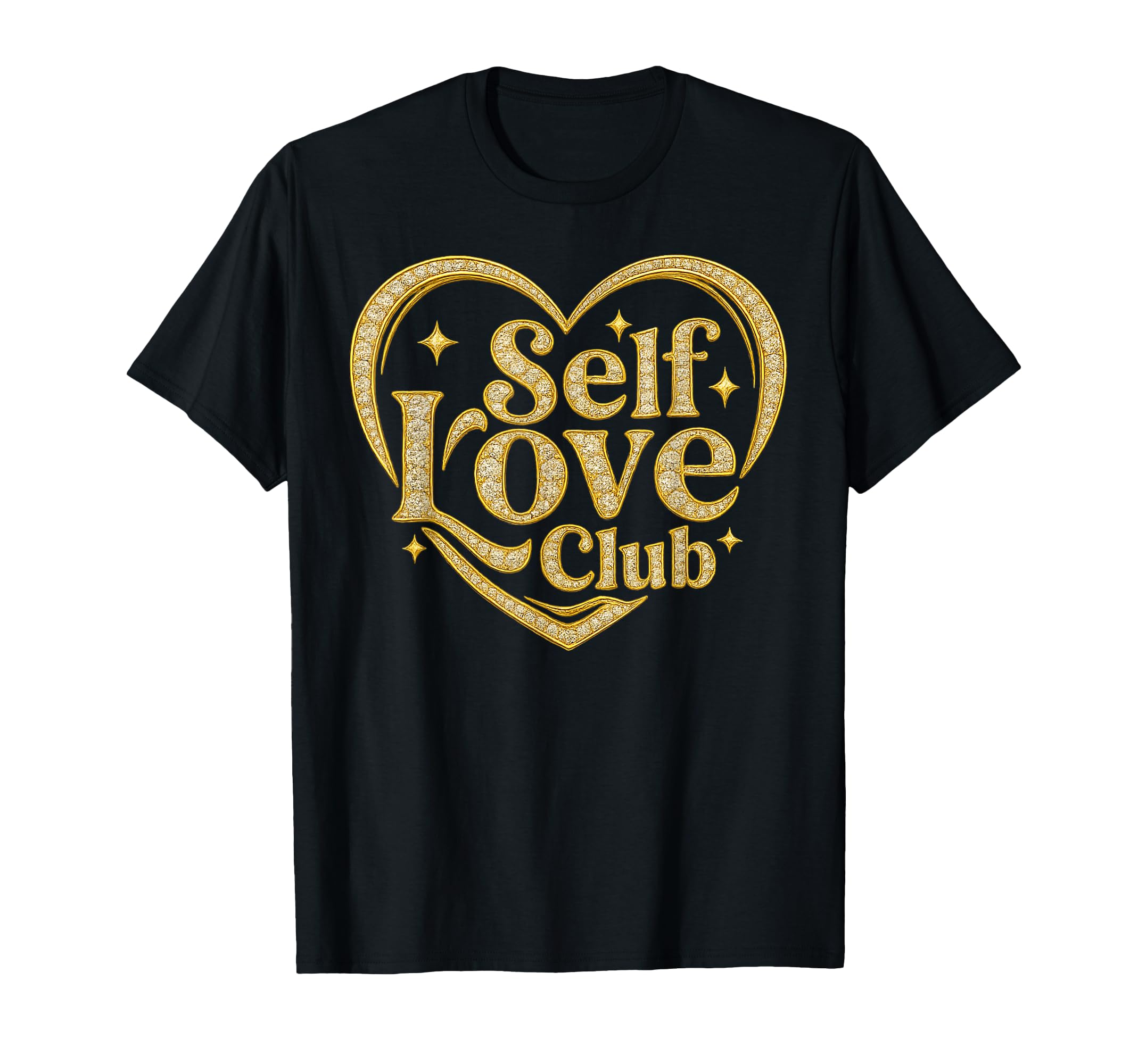 Self Love Club Gift Fancy Gold Diamond T-Shirt - Streetwear Style Unisex - T-Shirt, Sweatshirt, Hoodie