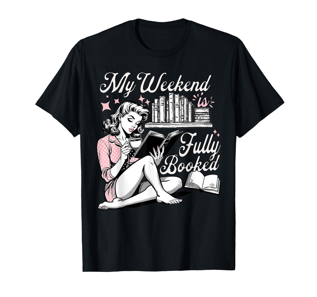 My Weekend Is Fully Booked Book Lover T-Shirt - Minimalist Print for Adults - T-Shirt, Sweatshirt, Hoodie