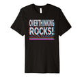 Overthinking Rocks Funny Anxiety T-Shirt - Streetwear Style for Adults - T-Shirt, Sweatshirt, Hoodie
