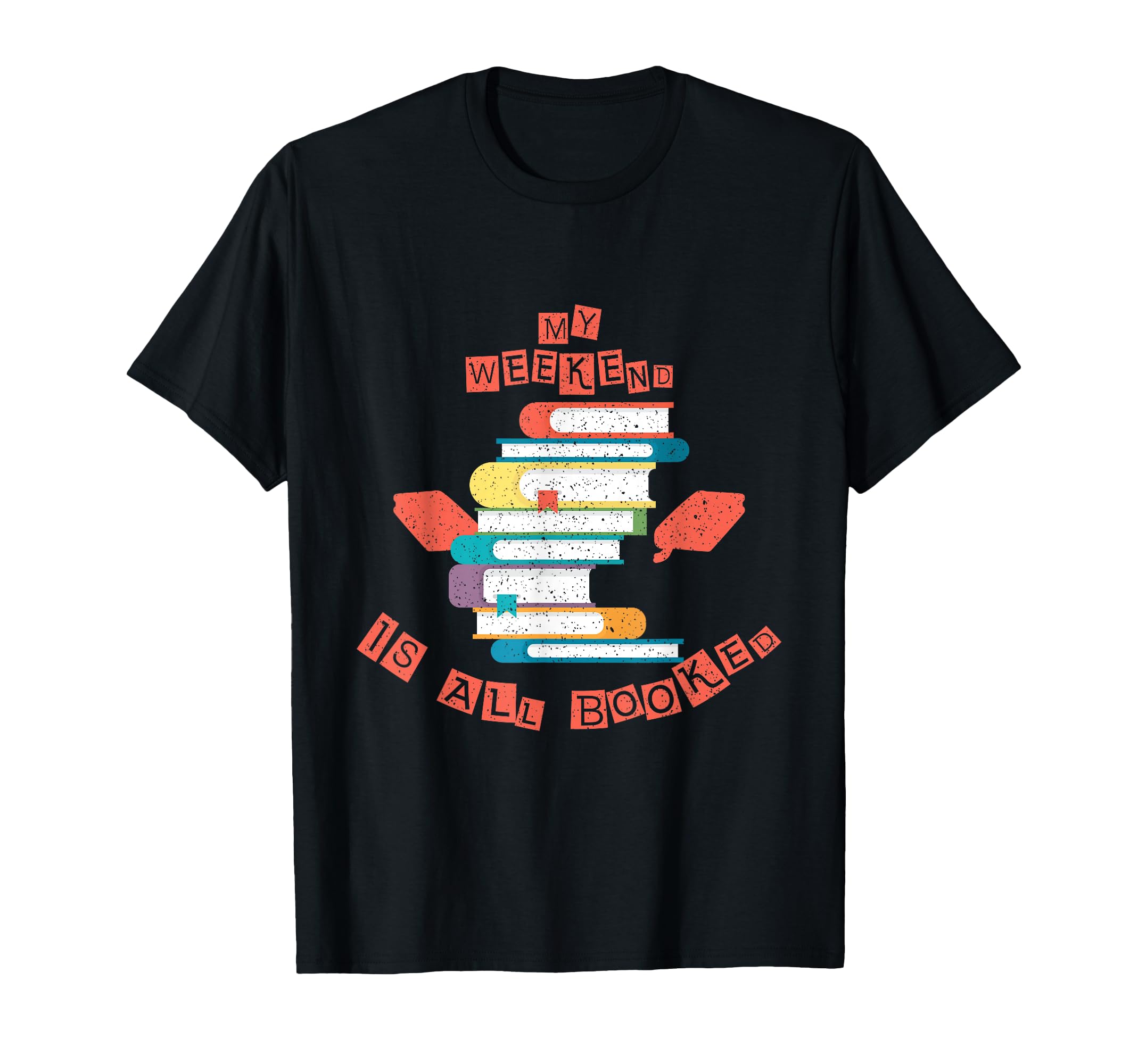 Book Quotes My Weekend Is Everything T-Shirt - Trendy Graphic Unisex - T-Shirt, Sweatshirt, Hoodie
