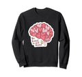 Be Kind To Your Mind Brain Mental Sweatshirt - Novelty Apparel for Adults - T-Shirt, Sweatshirt, Hoodie