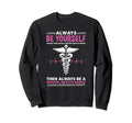 Always Be Yourself Mental Health Sweatshirt - Fun Novelty Design Men Women - T-Shirt, Sweatshirt, Hoodie