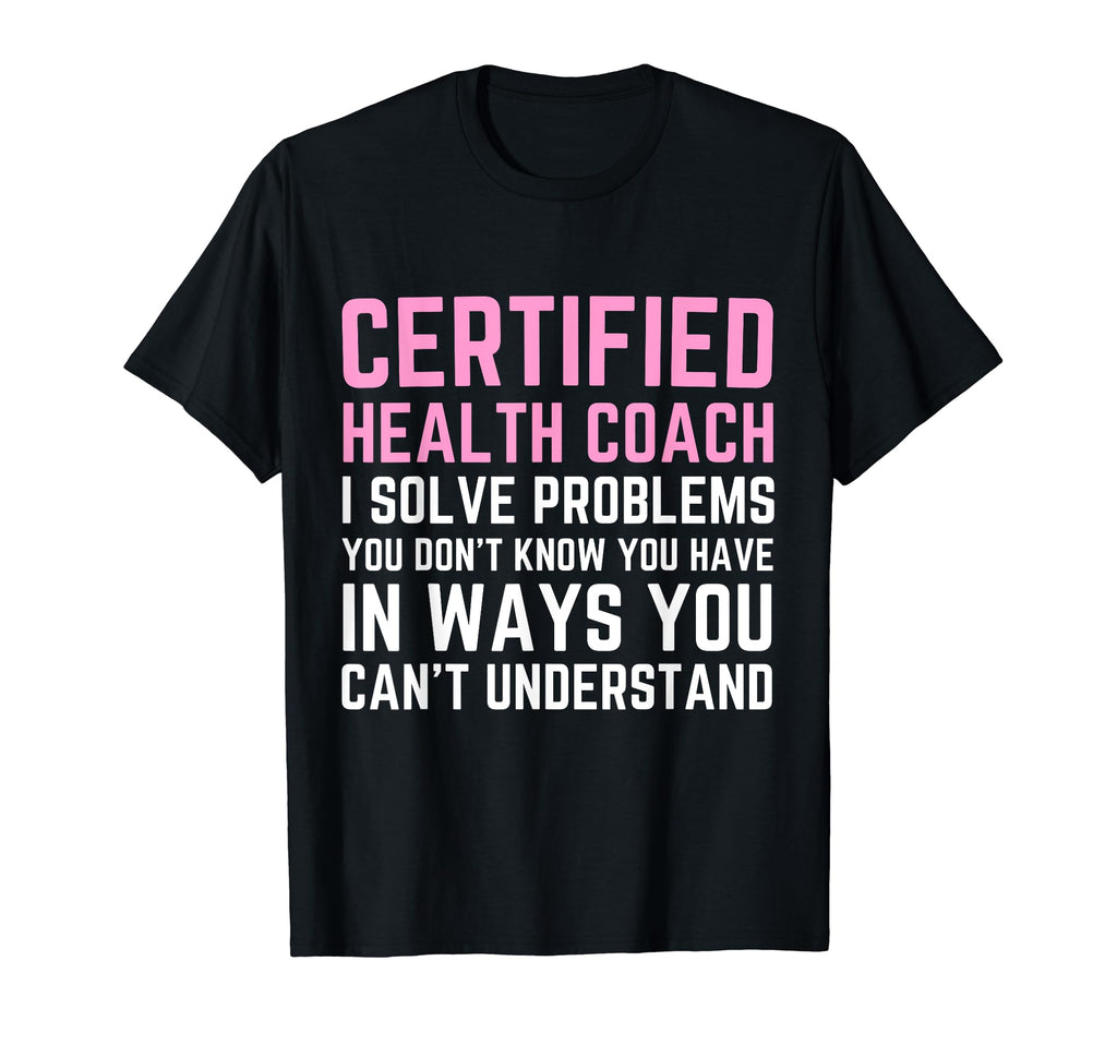 Funny Certified Health Coach T-Shirt - Casual Everyday Wear for Adults - T-Shirt, Sweatshirt, Hoodie