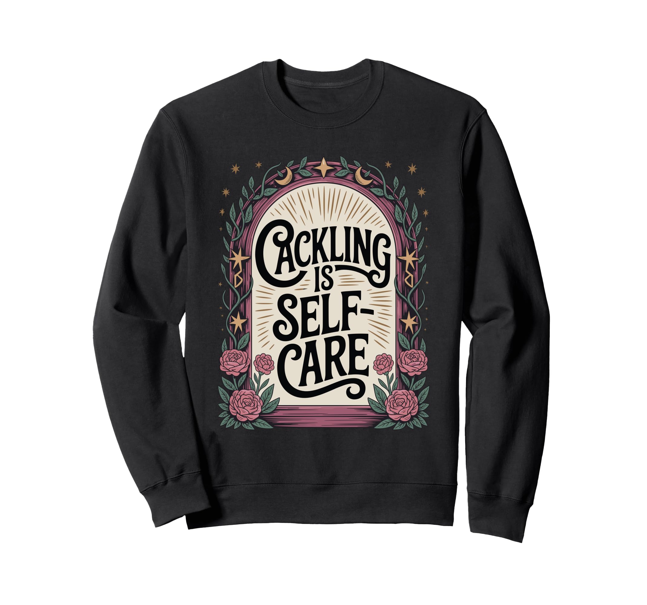 Cackling Is Self Care Funny Witchy Sweatshirt - Trendy Graphic for Adults - T-Shirt, Sweatshirt, Hoodie