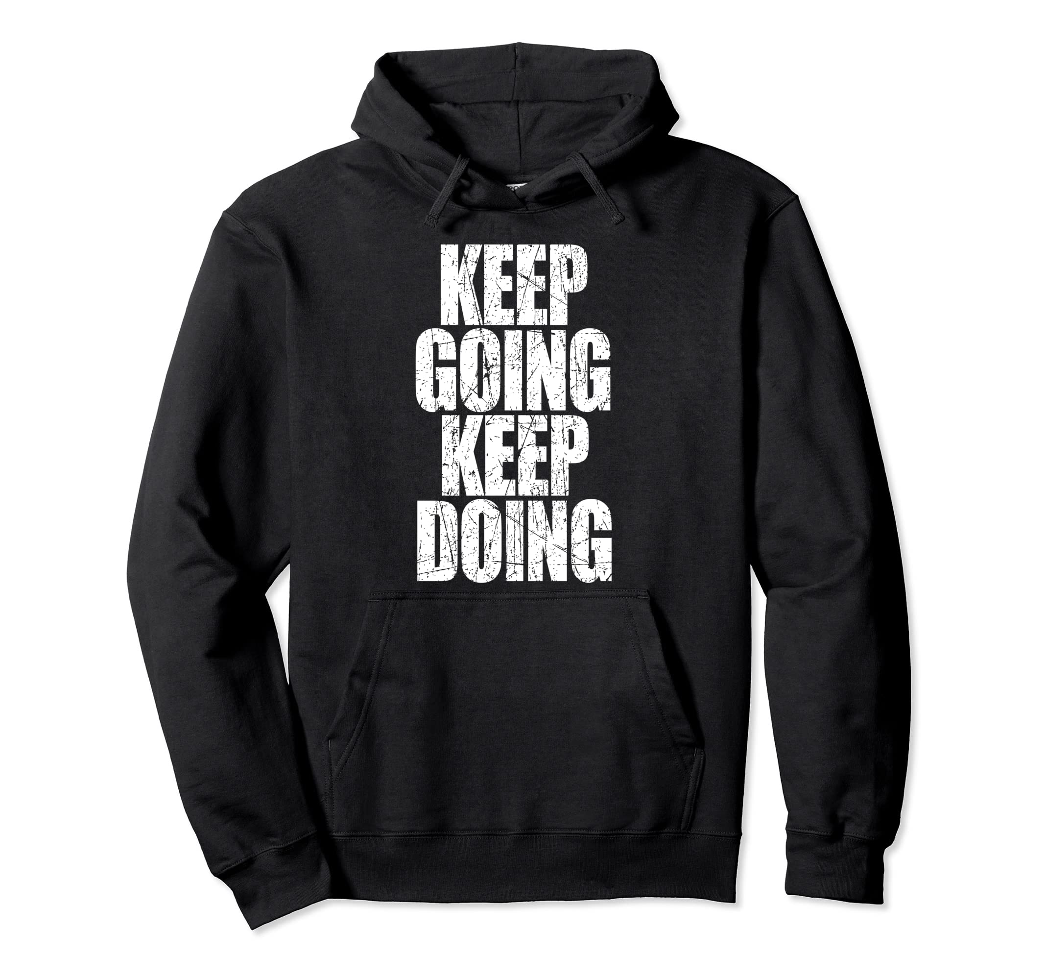 Keep Going Keep Doing Hoodie - Casual Everyday Wear for Adults - T-Shirt, Sweatshirt, Hoodie