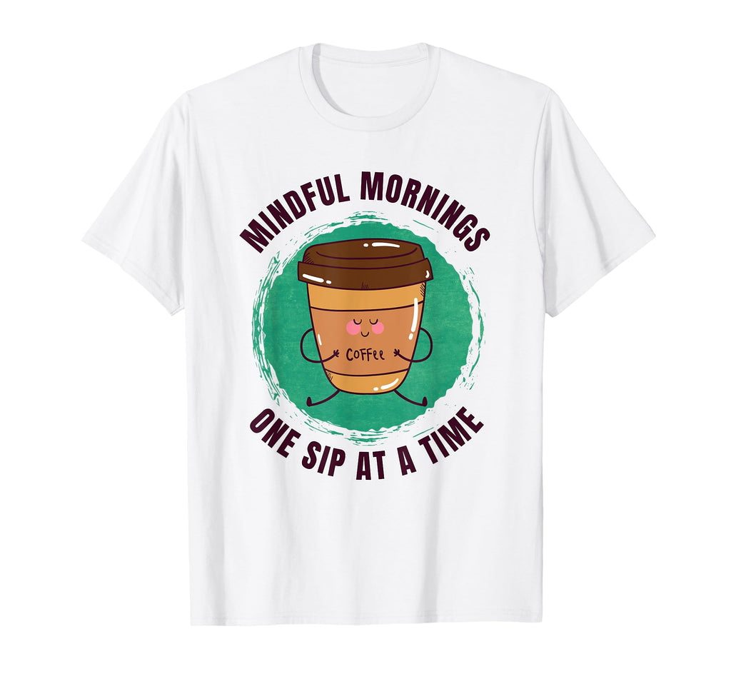 Funny Coffee Yoga Mindfulness Caffeine T-Shirt - Minimalist Print Unisex - T-Shirt, Sweatshirt, Hoodie
