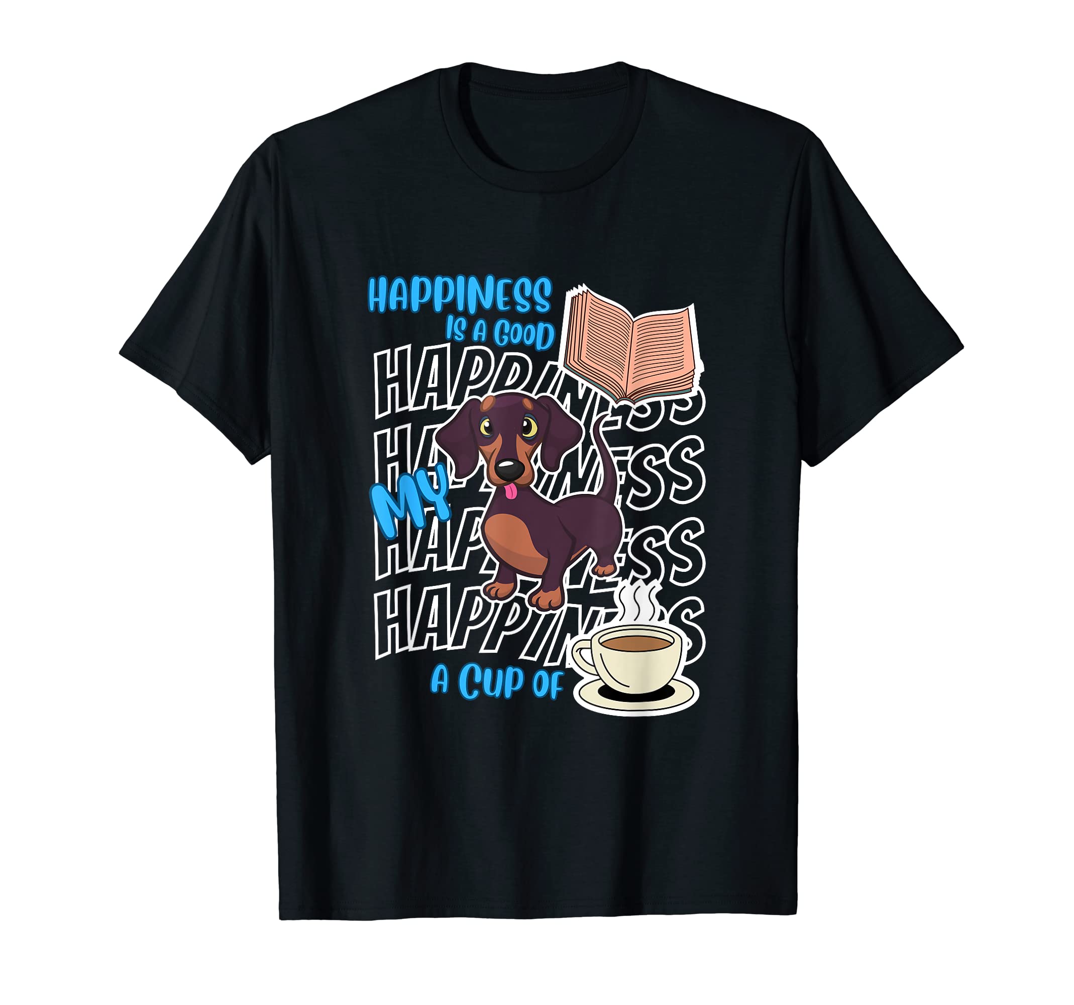 Happiness Is Dachshunds Books Coffee T-Shirt - Unique Graphic Men Women - T-Shirt, Sweatshirt, Hoodie