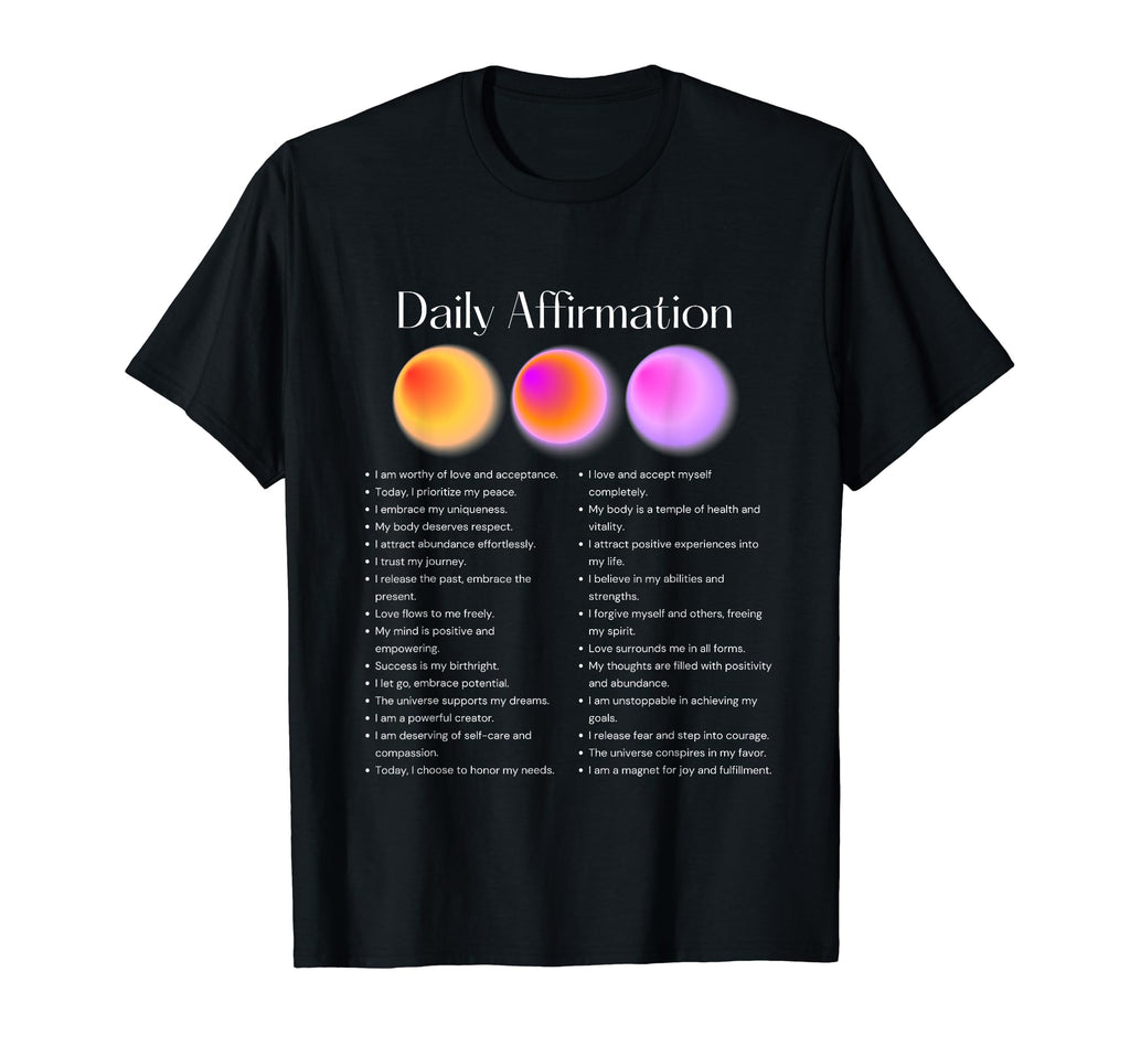 Daily Affirmation Manifest Positive T-Shirt - Novelty Apparel Unisex - T-Shirt, Sweatshirt, Hoodie