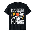 Psychologist Tiny Humans School T-Shirt - Novelty Apparel Men Women - T-Shirt, Sweatshirt, Hoodie