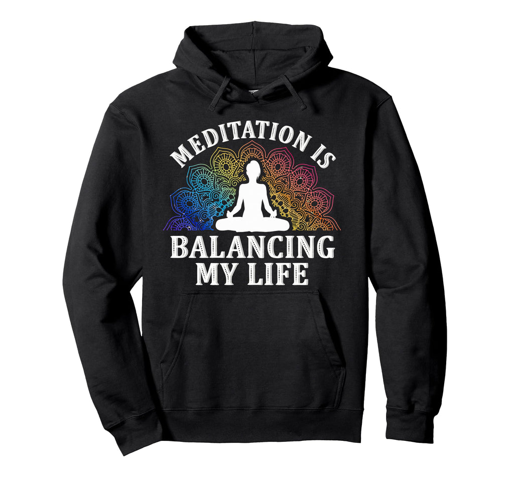 Meditation Is Balancing My Life Serenity Hoodie - Aesthetic Graphic Unisex - T-Shirt, Sweatshirt, Hoodie