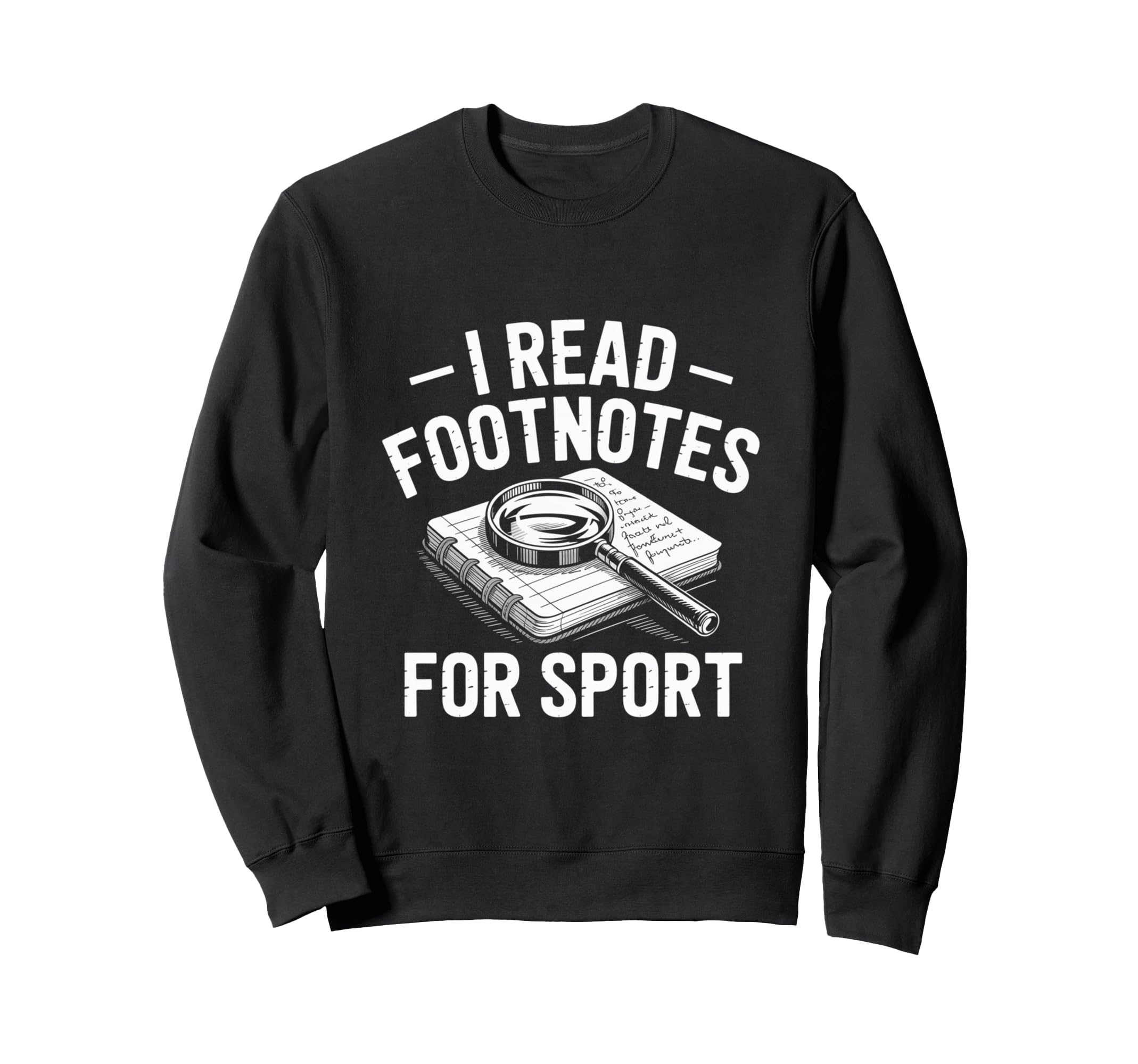 I Read Footnotes Sport Nerdy Bookworm Sweatshirt - Graphic Print Unisex - T-Shirt, Sweatshirt, Hoodie