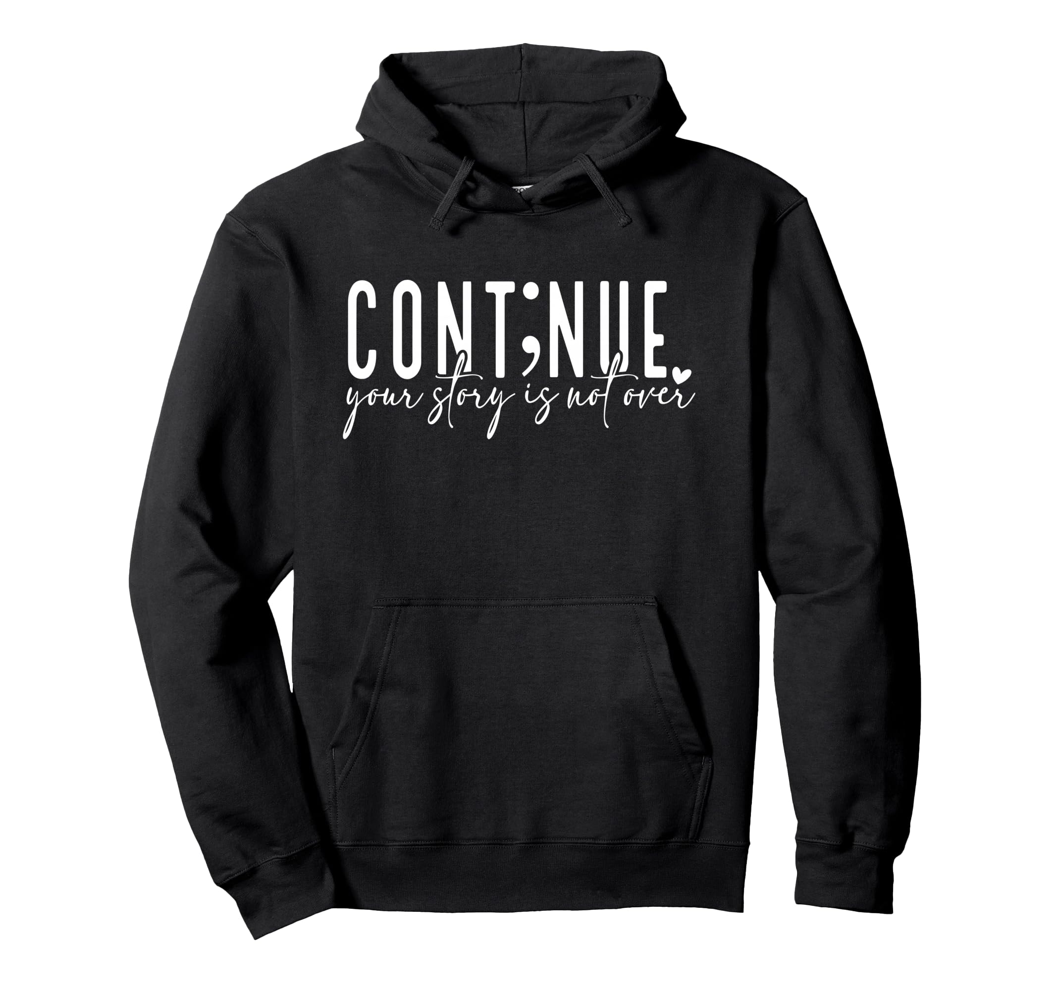 Continue Your Story Is Not Over Cont Hoodie - Fun Novelty Design Men Women - T-Shirt, Sweatshirt, Hoodie