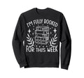 Im Fully Booked This Week Funny Writer Sweatshirt - Trendy Graphic Unisex - T-Shirt, Sweatshirt, Hoodie