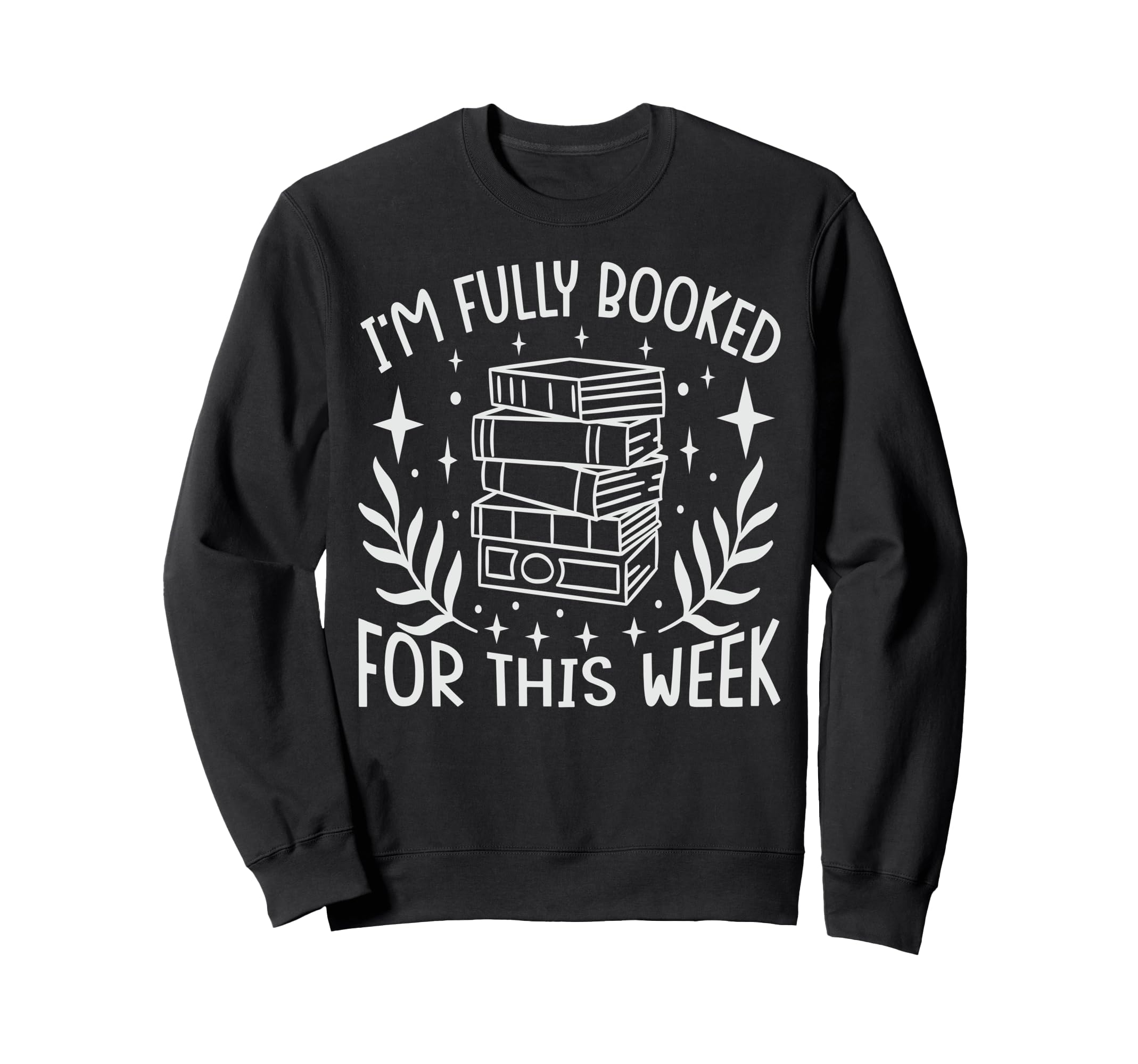 Im Fully Booked This Week Funny Writer Sweatshirt - Trendy Graphic Unisex - T-Shirt, Sweatshirt, Hoodie