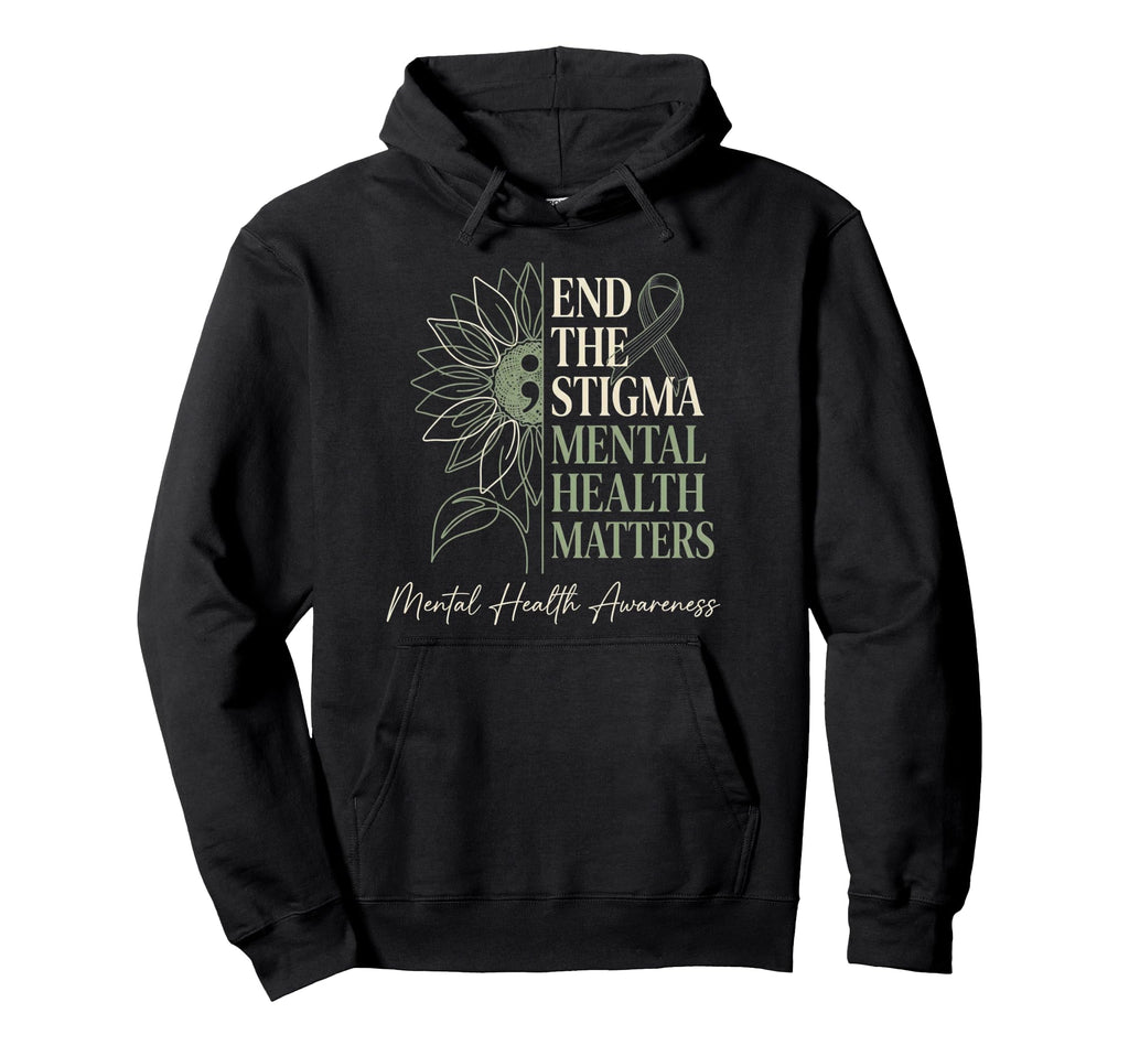 End Stigma Mental Health Matters Hoodie - Trendy Graphic Men Women - T-Shirt, Sweatshirt, Hoodie