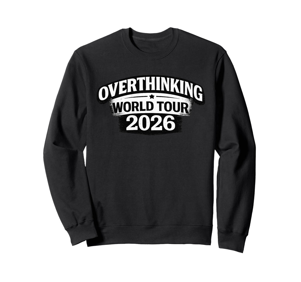 Overthinking World Tour 2026 Funny Sweatshirt - Minimalist Print Men Women - T-Shirt, Sweatshirt, Hoodie