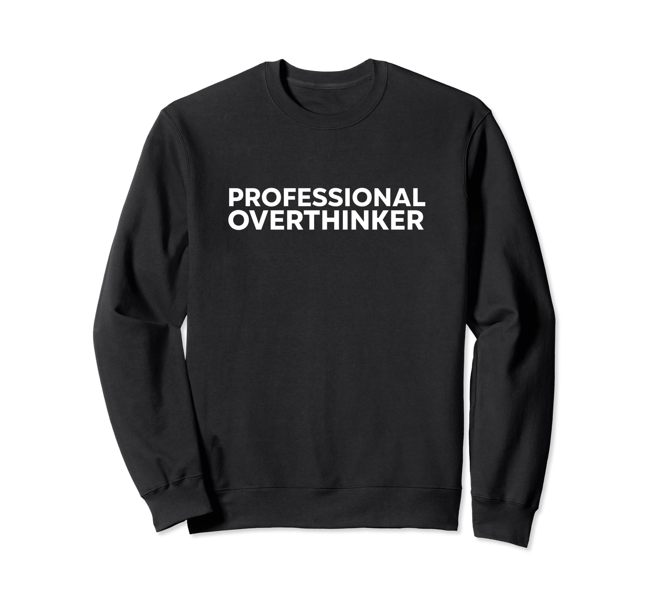 Professional Overthinker Sweatshirt - Casual Everyday Wear Unisex - T-Shirt, Sweatshirt, Hoodie