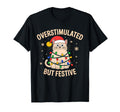 Funny Cat Overstimulated But Festive T-Shirt - Unique Graphic Unisex - T-Shirt, Sweatshirt, Hoodie