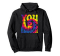 You Are Enough Funny Motivational Tie Hoodie - Minimalist Print Men Women - T-Shirt, Sweatshirt, Hoodie