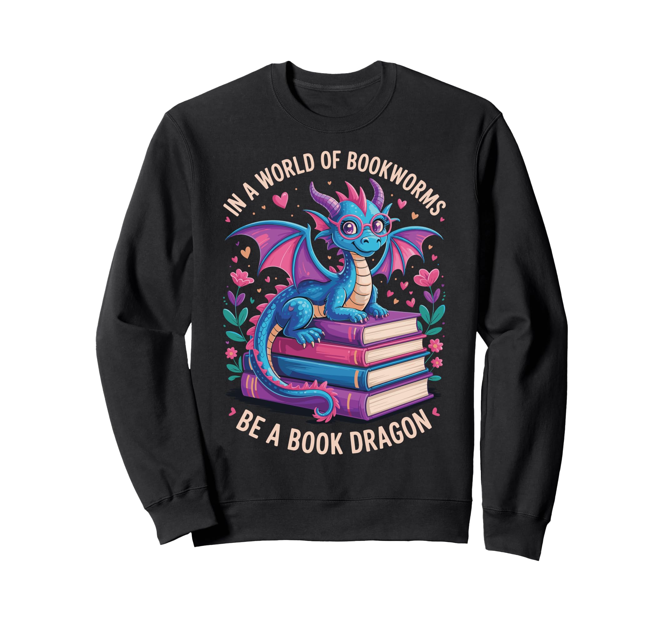 World Bookworms Be Book Dragon Sweatshirt - Casual Everyday Wear Men Women - T-Shirt, Sweatshirt, Hoodie