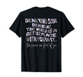 Dear Kind Soul Behind Me Be Kind You T-Shirt - Streetwear Style Unisex - T-Shirt, Sweatshirt, Hoodie