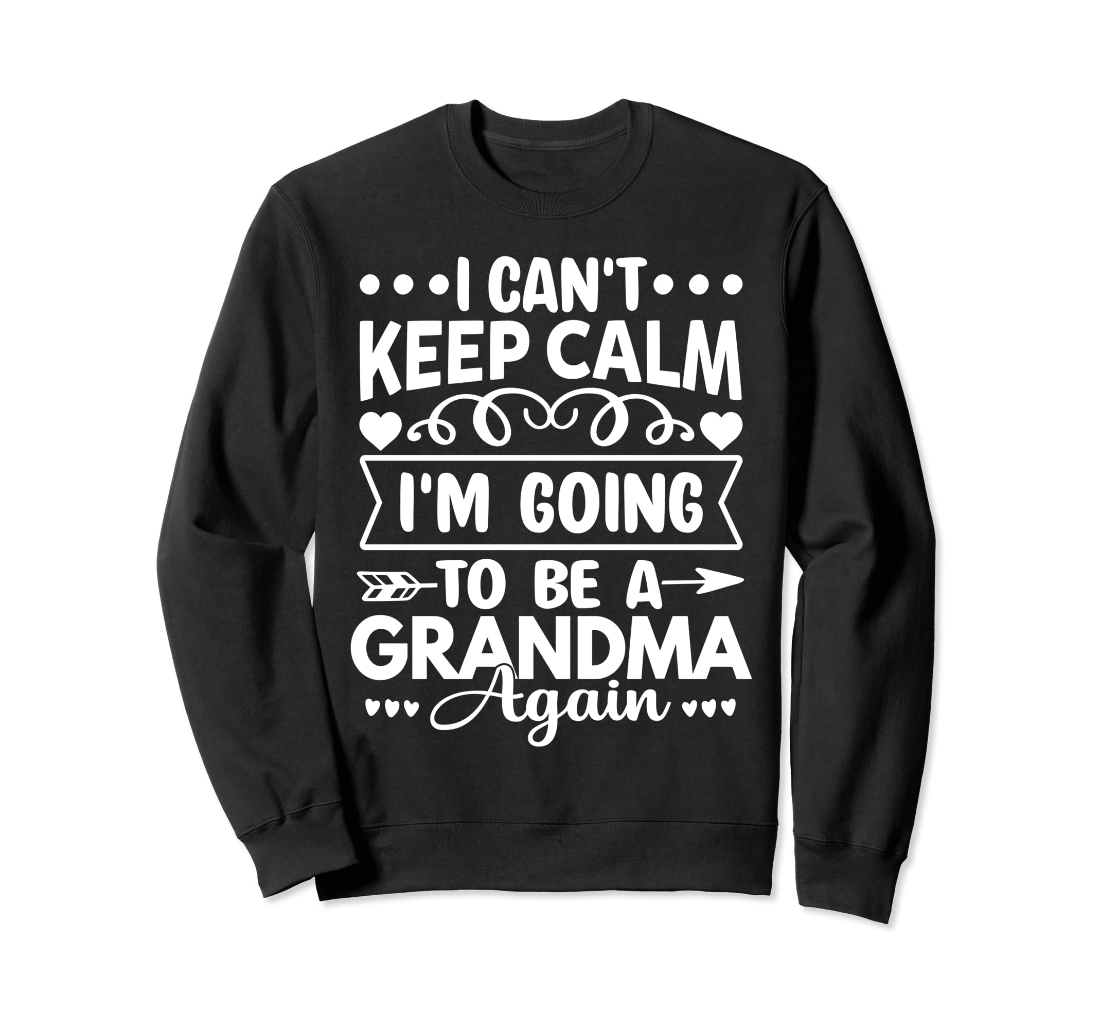 I Cant Keep Calm Im Going To Be Sweatshirt - Custom Art Print for Adults - T-Shirt, Sweatshirt, Hoodie
