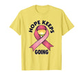 Hope Keeps Going Breast Cancer T-Shirt - Casual Everyday Wear Unisex - T-Shirt, Sweatshirt, Hoodie