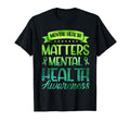 Mental Health Matters Mental Health T-Shirt - Novelty Apparel for Adults - T-Shirt, Sweatshirt, Hoodie