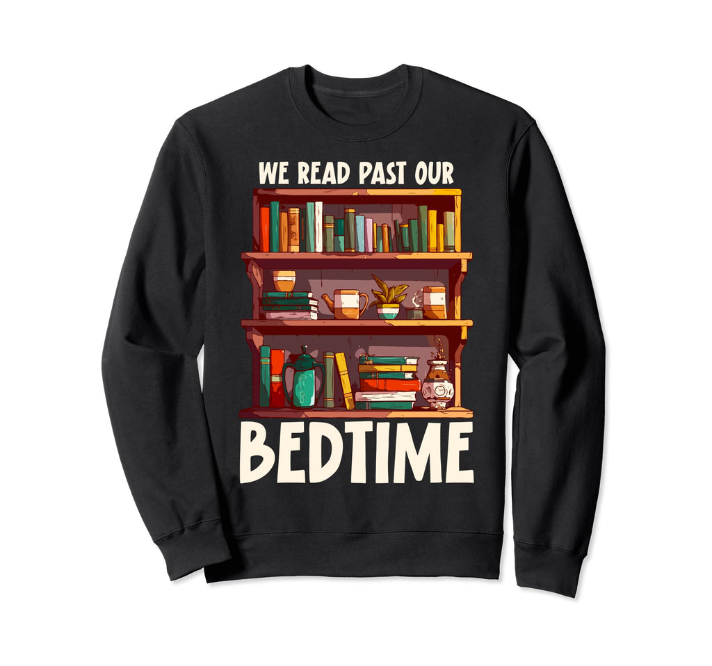 We Read Past Our Bedtime Book Club Sweatshirt - Unique Graphic Unisex - T-Shirt, Sweatshirt, Hoodie
