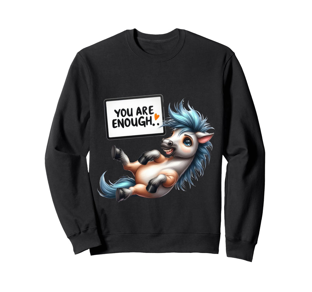 You Are Enough Sweatshirt - Graphic Print for Adults - T-Shirt, Sweatshirt, Hoodie