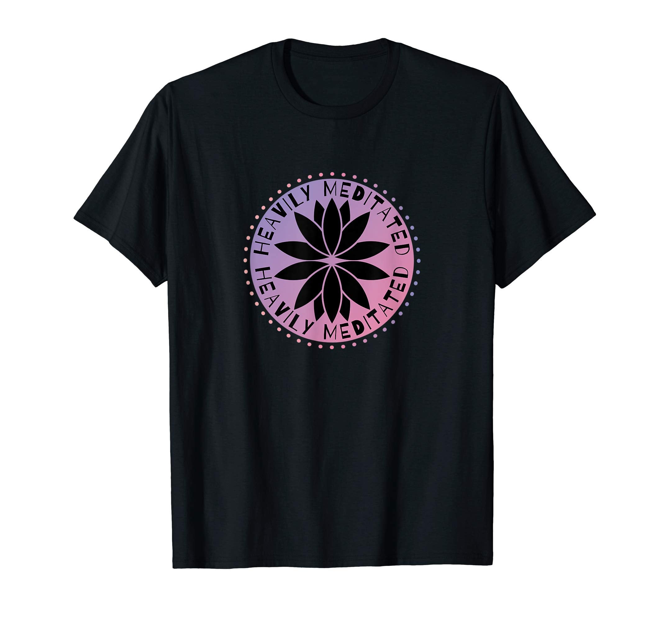 Heavily Meditated Meditation T-Shirt - Graphic Print for Adults - T-Shirt, Sweatshirt, Hoodie