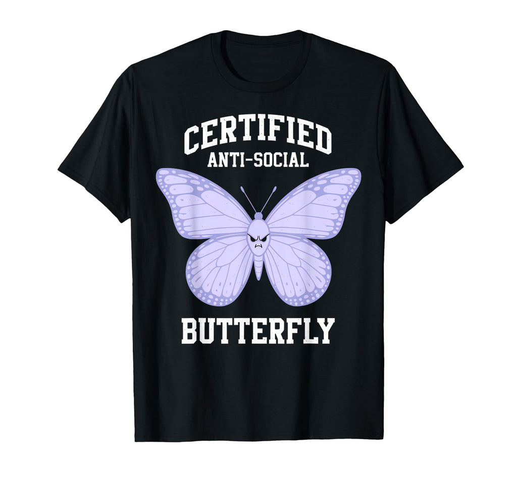 Certified Anti Social Butterfly T-Shirt - Streetwear Style Men Women - T-Shirt, Sweatshirt, Hoodie