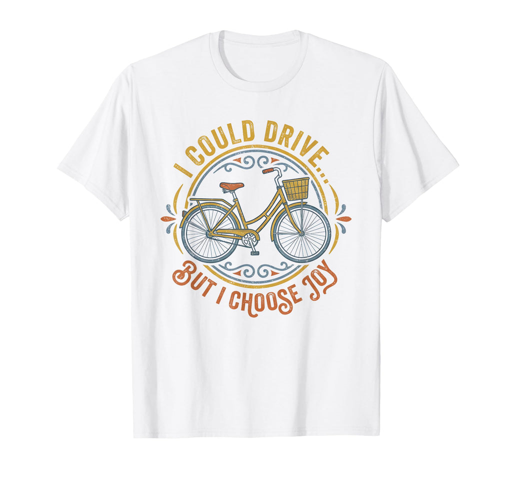 I Could Drive But I Choose Joy Funny T-Shirt - Graphic Print for Adults - T-Shirt, Sweatshirt, Hoodie