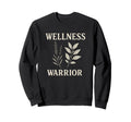 Wellness Warrior Holistic Health Self Sweatshirt - Graphic Print Unisex - T-Shirt, Sweatshirt, Hoodie