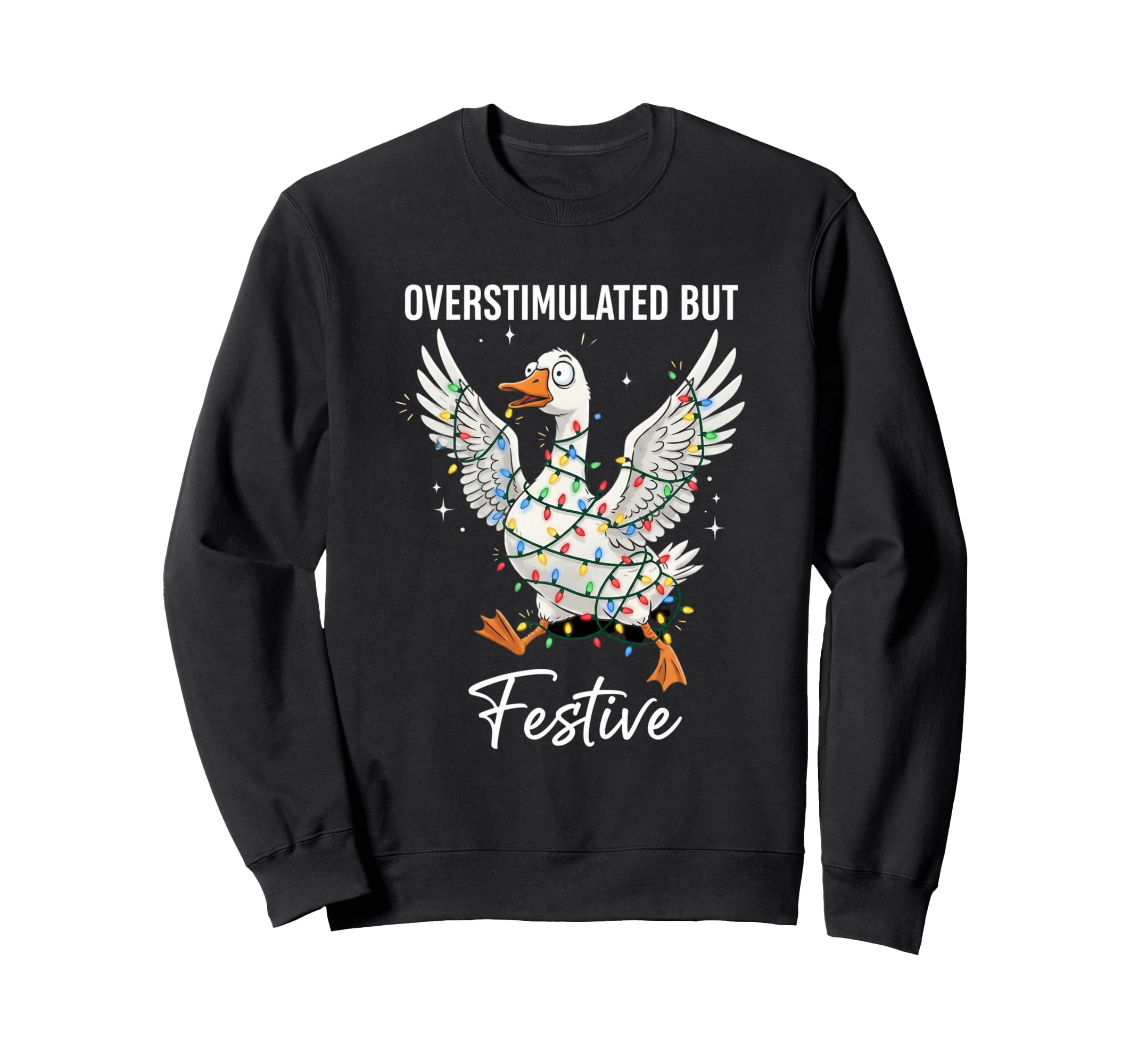 Overstimulated Festive Goose Sweatshirt - Aesthetic Graphic for Adults - T-Shirt, Sweatshirt, Hoodie