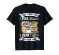 Thats What I Do I Read Book I Drink T-Shirt - Streetwear Style Unisex - T-Shirt, Sweatshirt, Hoodie