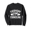 Everyday Im Counseling Mental Sweatshirt - Aesthetic Graphic for Adults - T-Shirt, Sweatshirt, Hoodie