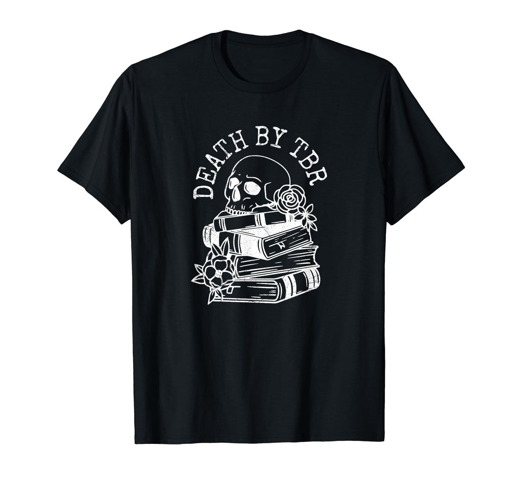 Death Tbr My To Be Read Will Be Death T-Shirt - Streetwear Style Men Women - T-Shirt, Sweatshirt, Hoodie