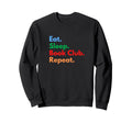 Eat Sleep Book Club Repeat Book Sweatshirt - Minimalist Print for Adults - T-Shirt, Sweatshirt, Hoodie