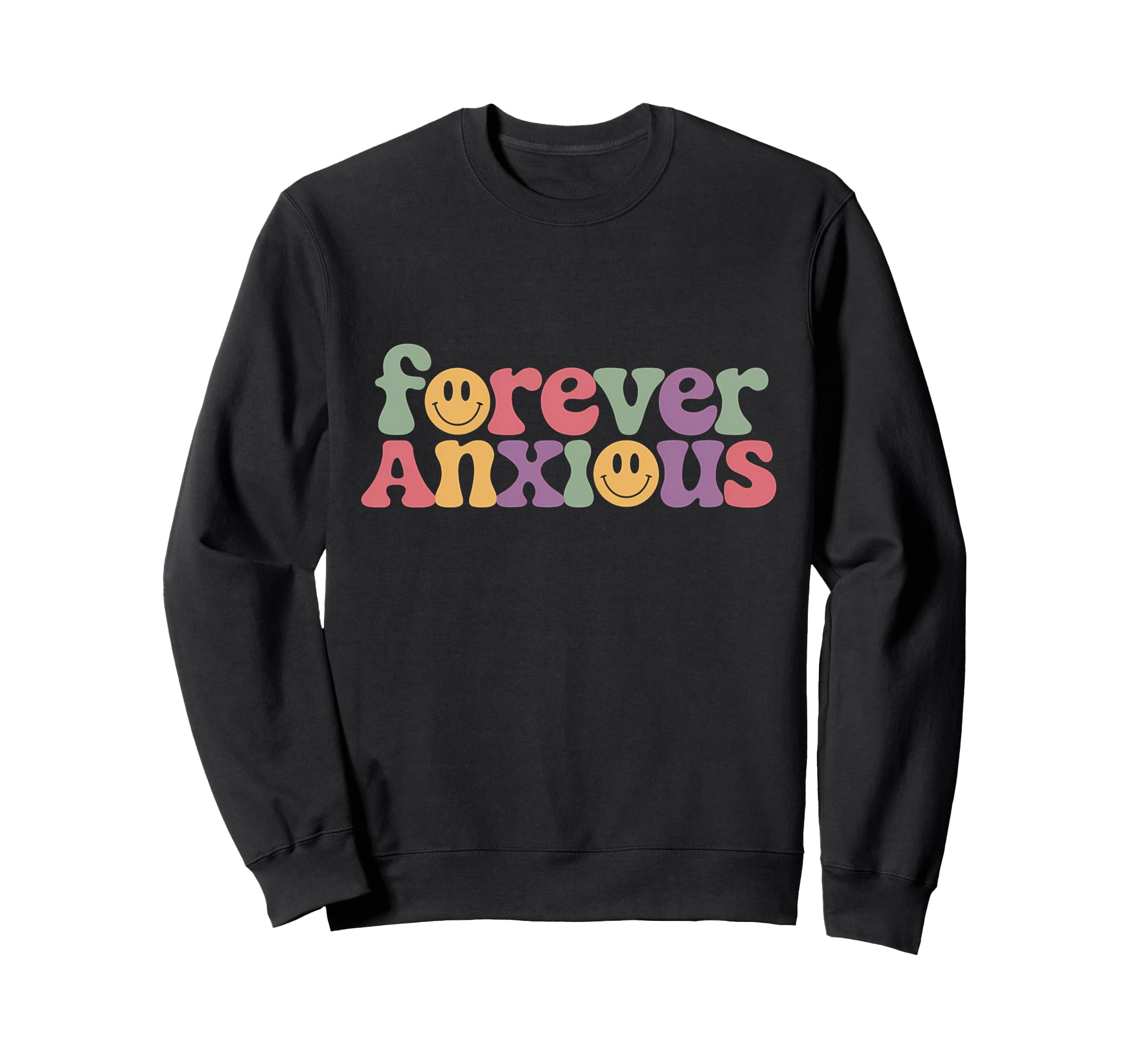 Forever Anxious Typography Sweatshirt - Aesthetic Graphic for Adults - T-Shirt, Sweatshirt, Hoodie
