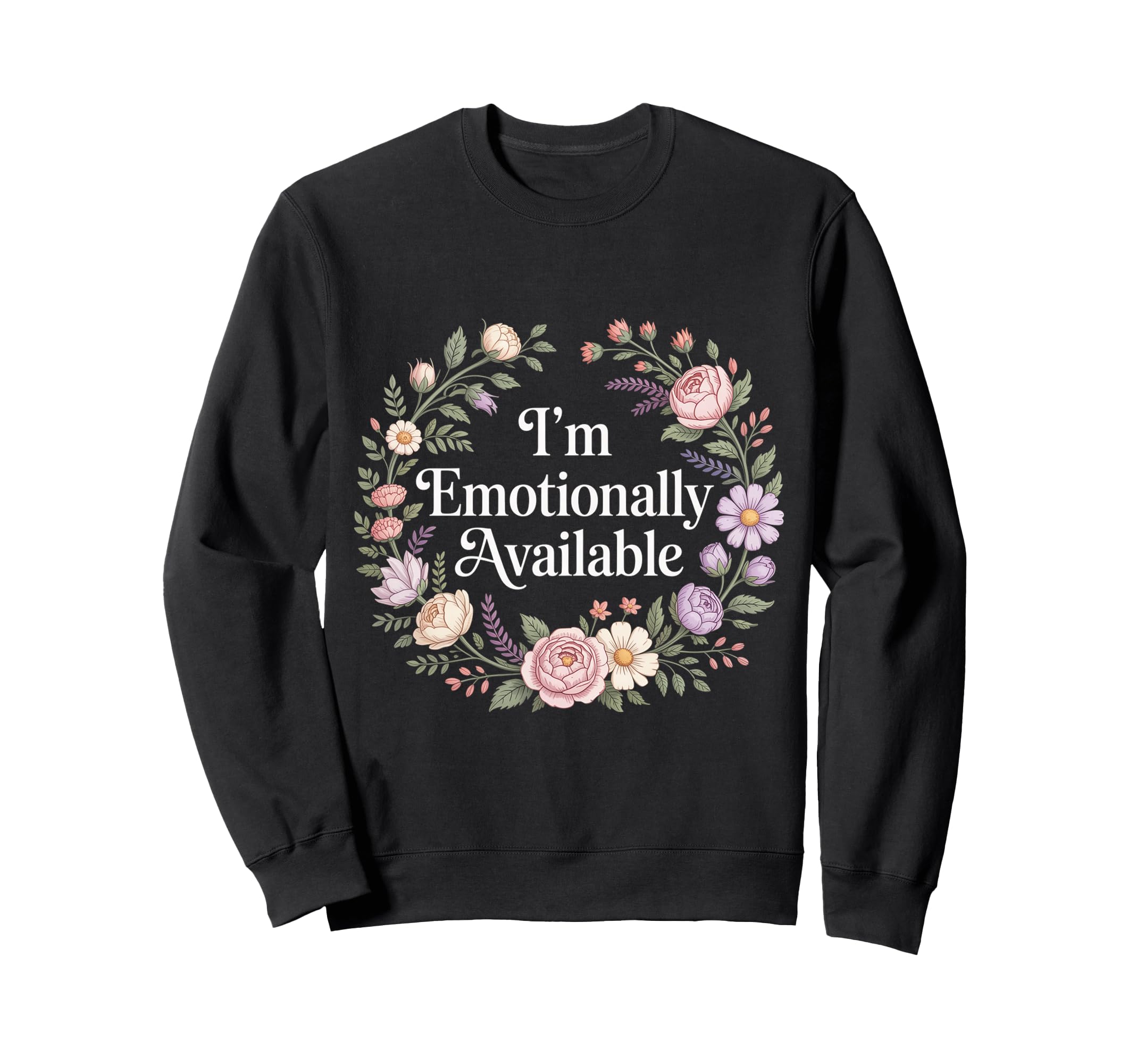Im Emotionally Available Self Care Sweatshirt - Novelty Apparel Men Women - T-Shirt, Sweatshirt, Hoodie