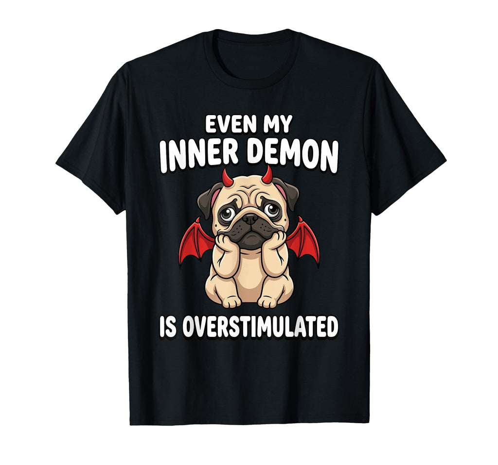 Even My Inner Demon Is T-Shirt - Streetwear Style for Adults - T-Shirt, Sweatshirt, Hoodie