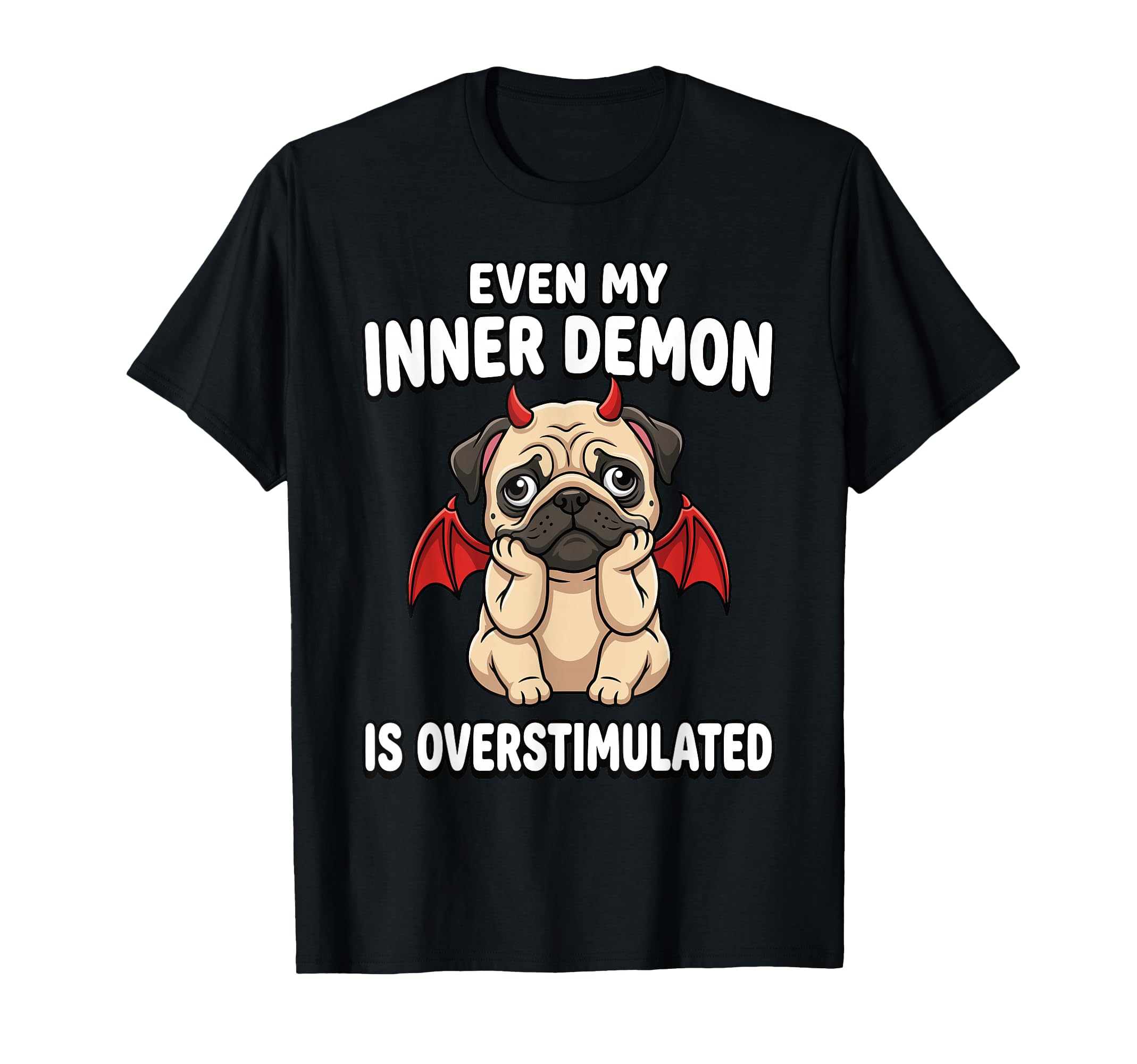Even My Inner Demon Is T-Shirt - Streetwear Style for Adults - T-Shirt, Sweatshirt, Hoodie