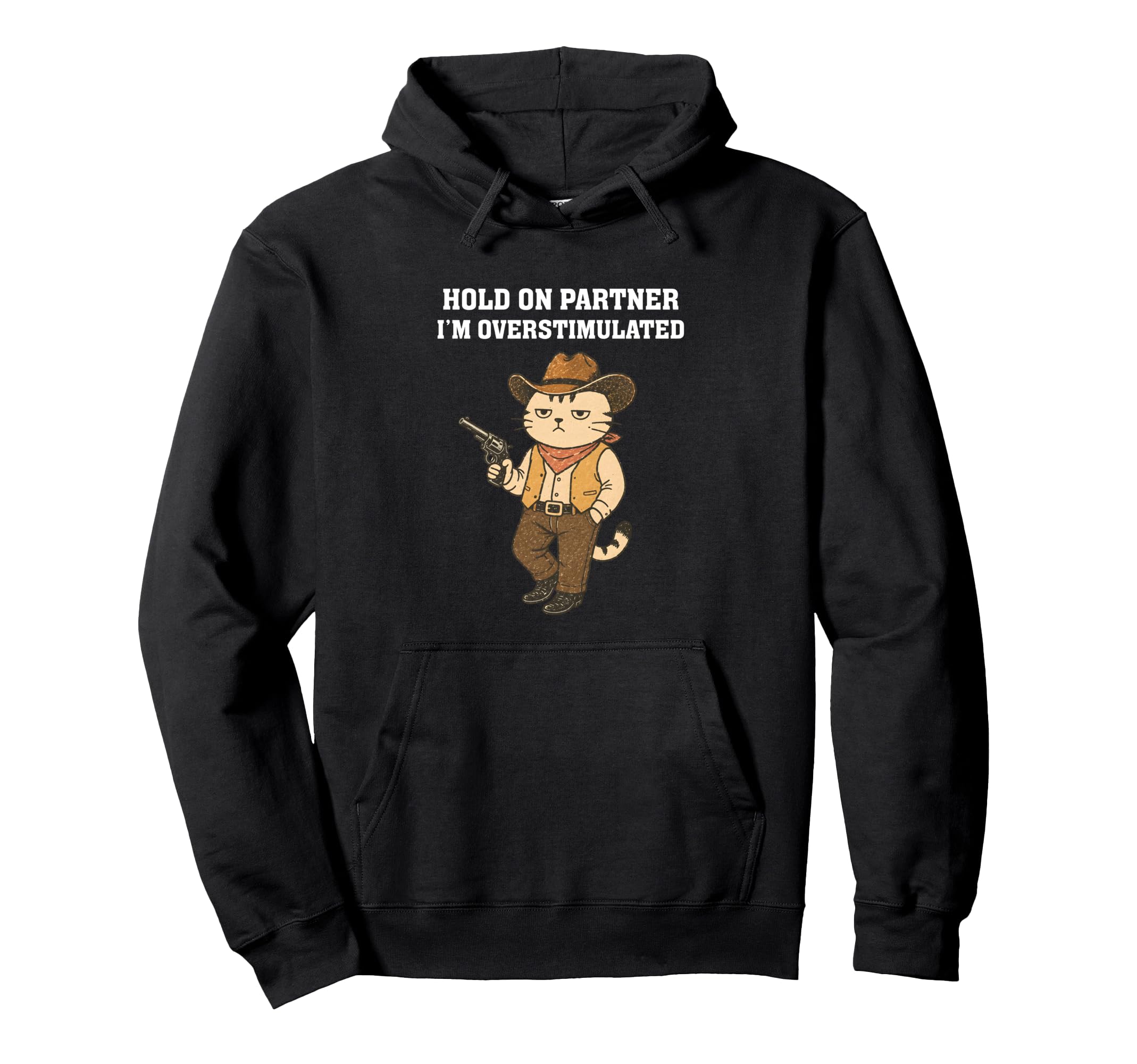 Hold Partner Im Overstimulated Funny Hoodie - Graphic Print for Adults - T-Shirt, Sweatshirt, Hoodie