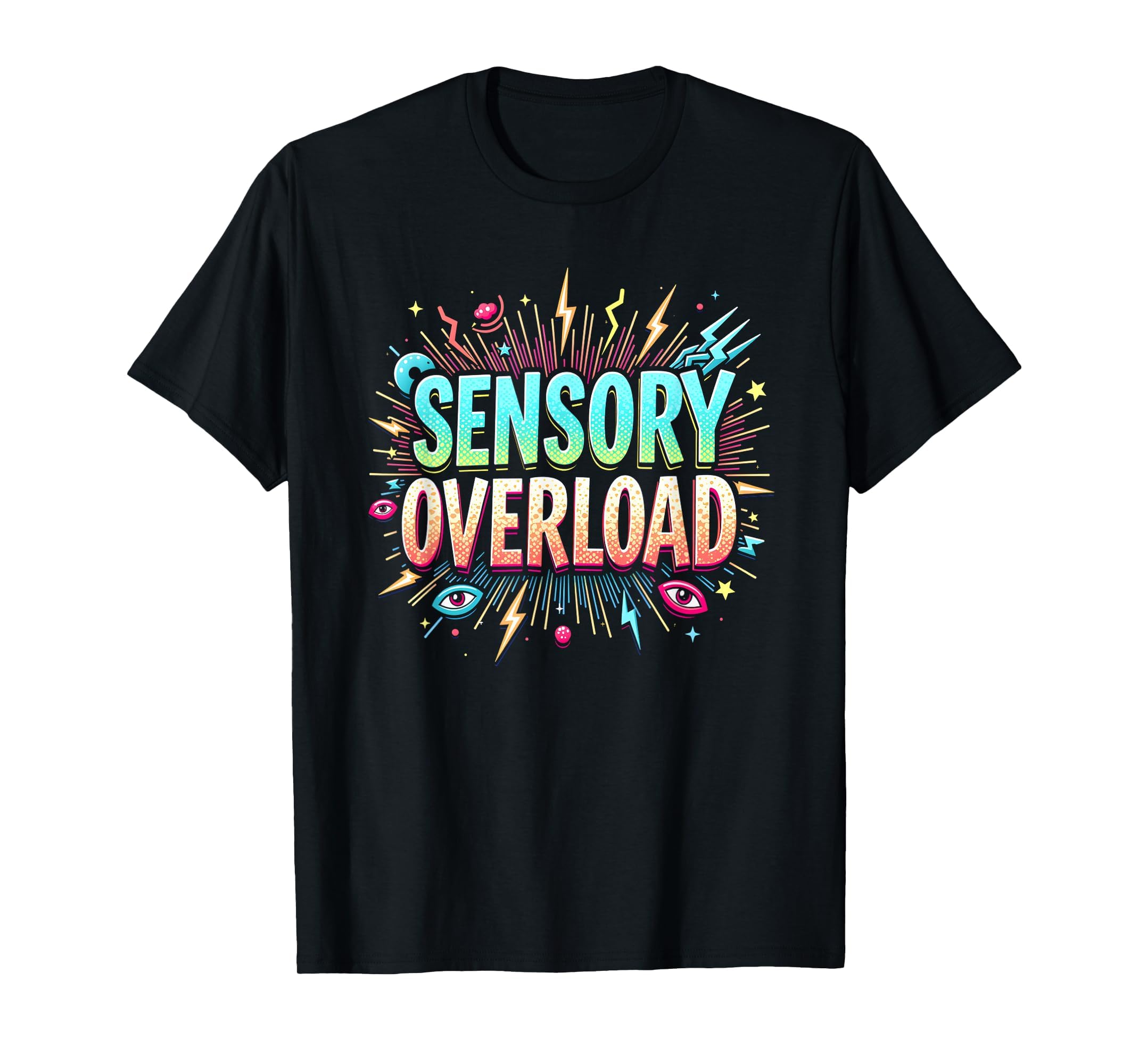 Sensory Overload Im Overstimulated Art T-Shirt - Novelty Apparel Men Women - T-Shirt, Sweatshirt, Hoodie