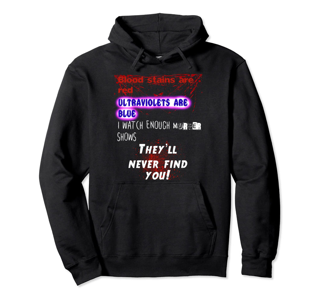 Blood Stains Are Red Ultraviolets Blue Hoodie - Graphic Print Unisex - T-Shirt, Sweatshirt, Hoodie